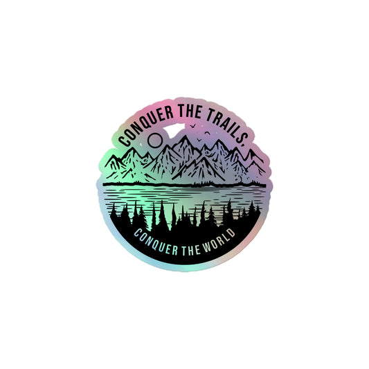 Conquer The Trails Conquer The World Holographic Sticker